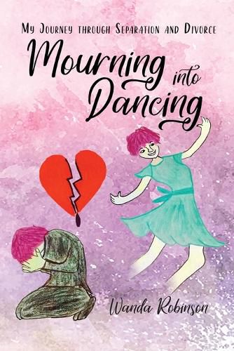 Cover image for Mourning Into Dancing: My Journey through Separation and Divorce