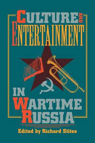 Cover image for Culture and Entertainment in Wartime Russia