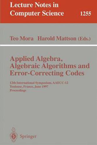 Cover image for Applied Algebra, Algebraic Algorithms and Error-Correcting Codes: 12th International Symposium, AAECC-12, Toulouse, France, June, 23-27, 1997, Proceedings