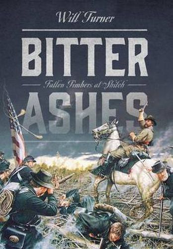 Cover image for Bitter Ashes: Fallen Timbers at Shiloh