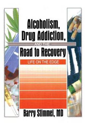 Cover image for Alcoholism, Drug Addiction, and the Road to Recovery: Life on the Edge