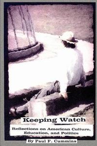 Cover image for Keeping Watch: Reflections on American Culture, Education & Politics