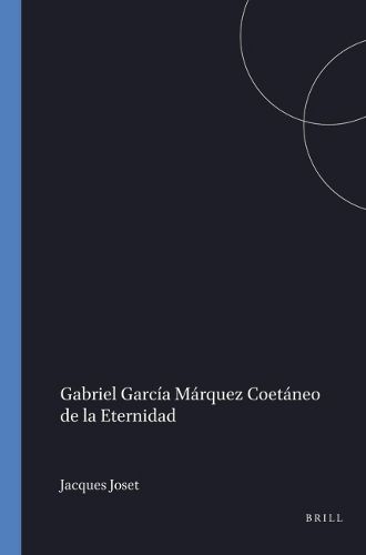 Cover image for Gabriel Garcia Marquez Coetaneo de la Eternidad