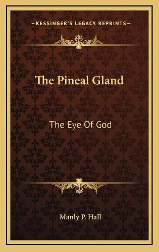 Cover image for The Pineal Gland: The Eye of God