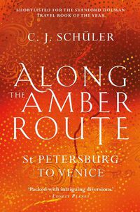 Cover image for Along the Amber Route: St Petersburg to Venice