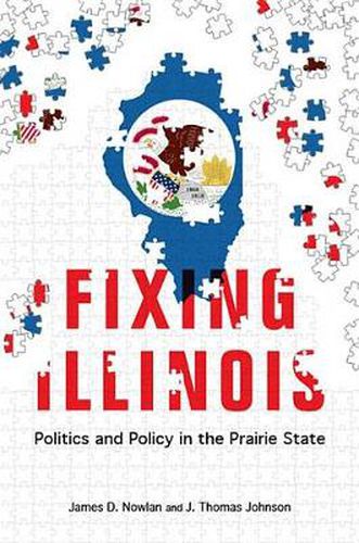 Cover image for Fixing Illinois: Politics and Policy in the Prairie State