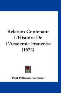 Cover image for Relation Contenant L'Histoire de L'Academie Francoise (1672)