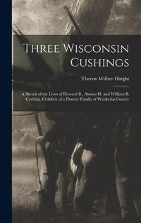 Cover image for Three Wisconsin Cushings