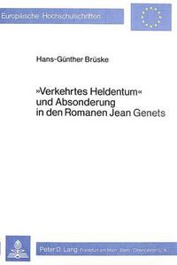 Cover image for -Verkehrtes Heldentum- Und Absonderung in Den Romanen Jean Genets