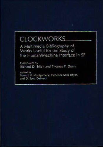 Clockworks: A Multimedia Bibliography of Works Useful for the Study of the Human/Machine Interface in SF