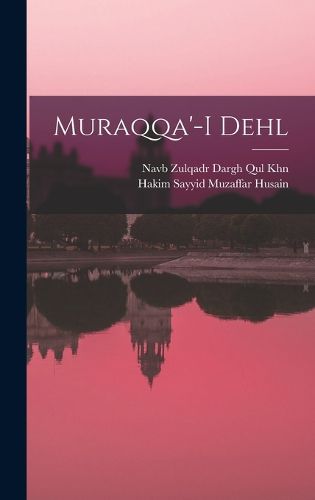 Cover image for Muraqqa'-i Dehl