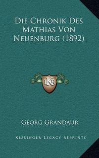 Cover image for Die Chronik Des Mathias Von Neuenburg (1892)