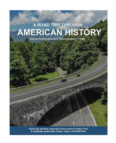 Cover image for A Road Trip Through American History: Volume I: Native Americans and Revolutionary Times
