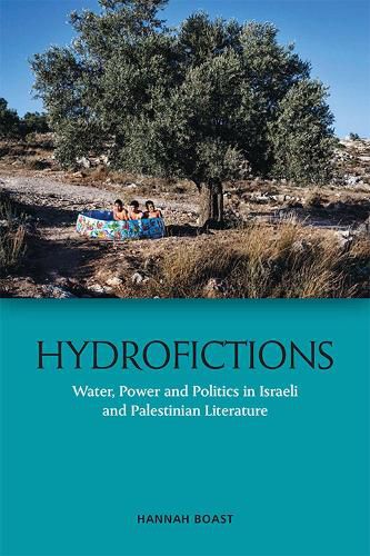 Cover image for Hydrofictions: Water, Power and Politics in Israeli and Palestinian Literature