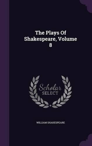 Cover image for The Plays of Shakespeare, Volume 8