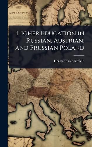 Cover image for Higher Education in Russian, Austrian, and Prussian Poland