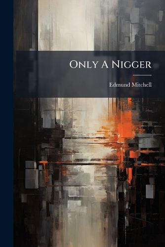 Cover image for Only A Nigger