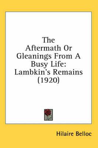 Cover image for The Aftermath or Gleanings from a Busy Life: Lambkin's Remains (1920)