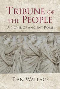 Cover image for Tribune of the People: A Novel of Ancient Rome