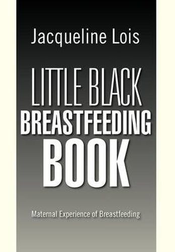 Cover image for Little Black Breastfeeding Book: Maternal Experience of Breastfeeding