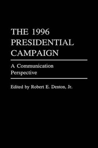 The 1996 Presidential Campaign: A Communication Perspective