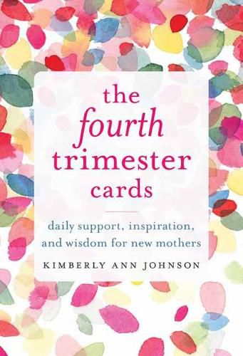 The Fourth Trimester Cards: Daily Support, Inspiration, And Wisdom For New Mothers
