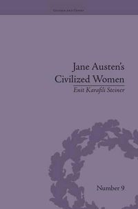 Cover image for Jane Austen's Civilized Women: Morality, Gender and the Civilizing Process: Morality, Gender and the Civilizing Process