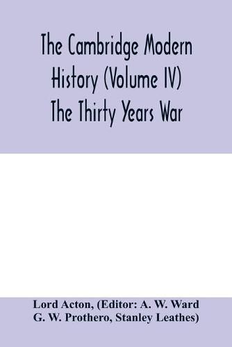 Cover image for The Cambridge modern history (Volume IV) The Thirty Years War