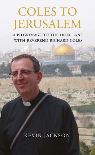 Coles to Jerusalem: A Pilgrimage to the Holy Land with Reverend Richard Coles