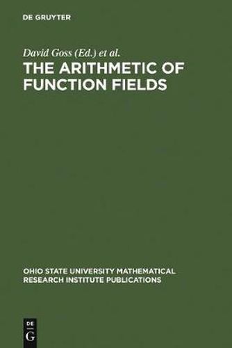 The Arithmetic of Function Fields: Proceedings of the Workshop at the Ohio State University, June 17-26, 1991