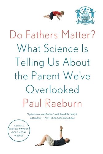 Cover image for Do Fathers Matter?: What Science Is Telling Us About the Parent We've Overlooked