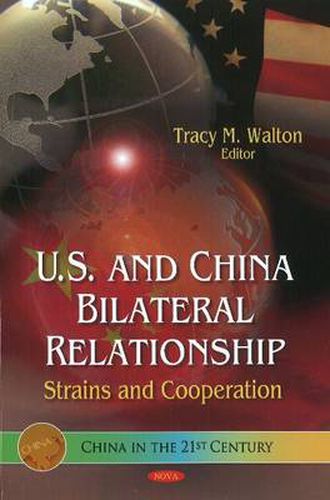 Cover image for U.S. & China Bilateral Relationship: Strains & Co-operation