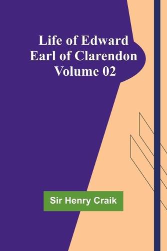 Life of Edward Earl of Clarendon - Volume 02