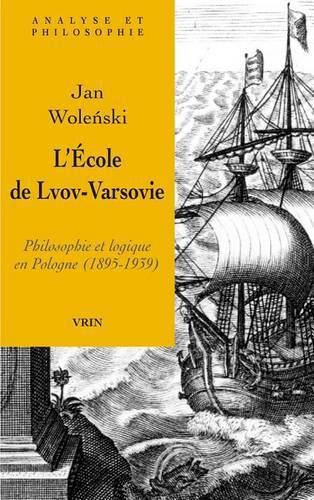 Cover image for L'Ecole de Lvov-Varsovie: Philosophie Et Logique En Pologne (1895-1939)