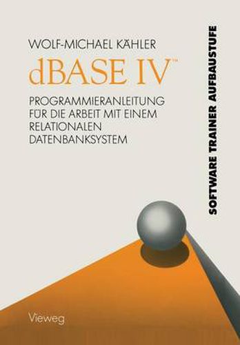 Cover image for dBASE IV (Tm): Programmieranleitung Fur Die Arbeit Mit Einem Relationalen Datenbanksystem