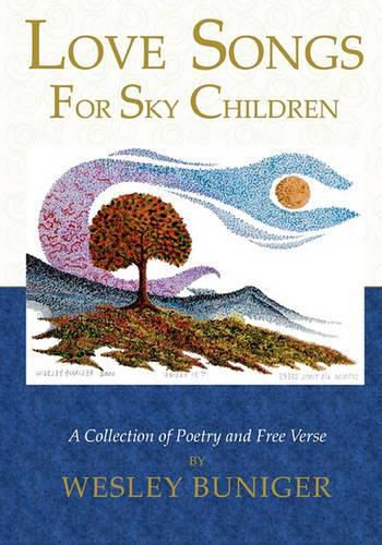 Cover image for Love Songs for Sky Children: A Collection of Poetry and Free Verse