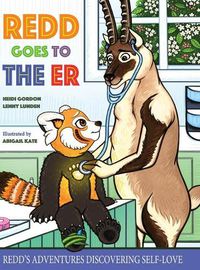 Cover image for Redd Goes To The ER: Redd's Adventures Discovering Self-Love