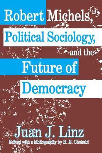 Cover image for Robert Michels, Political Sociology and the Future of Democracy