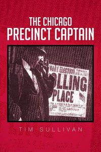 Cover image for The Chicago Precinct Captain