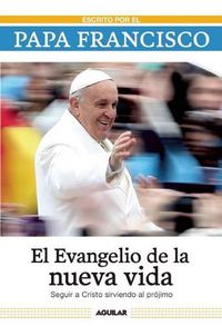 Cover image for El evangelio de la nueva vida / The Gospel of New Life: Seguir a Cristo sirviendo al projimo