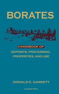 Cover image for Borates: Handbook of Deposits, Processing, Properties, and Use