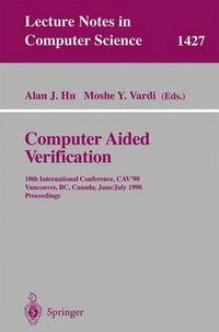 Cover image for Computer Aided Verification: 10th International Conference, CAV'98, Vancouver, BC, Canada, June 28-July 2, 1998, Proceedings