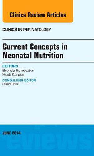 Cover image for Current Concepts in Neonatal Nutrition, An Issue of Clinics in Perinatology