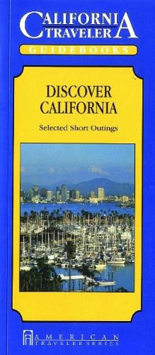 Cover image for California Traveler: Discover California, Selected Short Outings