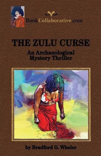 Cover image for THE ZULU CURSE An Archaeological Mystery Thriller