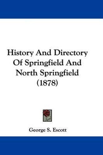 Cover image for History and Directory of Springfield and North Springfield (1878)