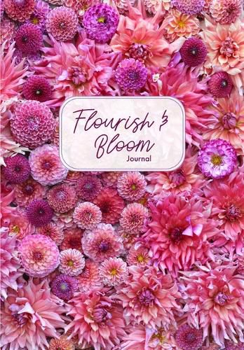 Cover image for Flourish and Bloom Journal: A Cute Notebook of Buds, Blossoms, and Petals (Journal for flower and book lovers)