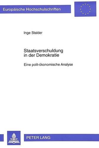 Cover image for Staatsverschuldung in Der Demokratie: Eine Polit-Oekonomische Analyse