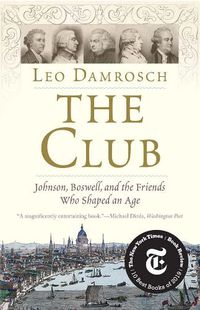 Cover image for The Club: Johnson, Boswell, and the Friends Who Shaped an Age