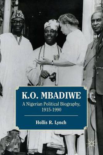 Cover image for K. O. Mbadiwe: A Nigerian Political Biography, 1915-1990